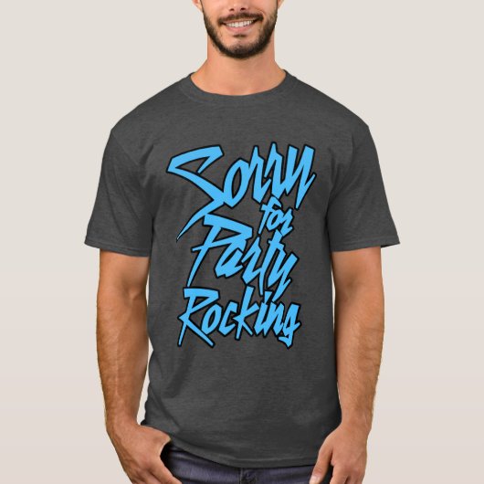 Sorry For Party Rocking Light funny T-Shirt (Vorderseite)