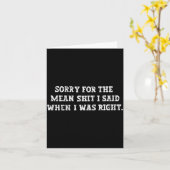 Sorry For The Mean I Said When I Was Right Karte (Gelbe Blume)