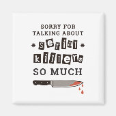 SORRY FOR THINKING ABOUT SERIAL KILLER SO MUCH MAGNET (Vorne)