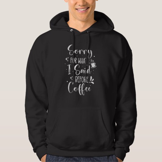 Sorry for what I said before coffee hand drown coo Hoodie (Vorderseite)