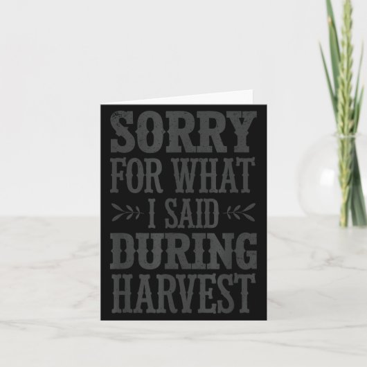 Sorry For What I Said During Harvest Funny Farmer  Karte (Vorderseite)