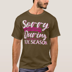 Sorry For What I Said During Tax Season T-Shirt