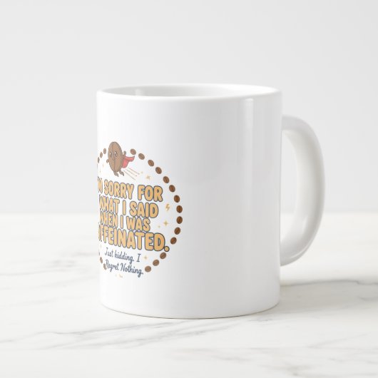 Sorry for What I Said When Caffeinated Jumbo-Tasse (Vorderseite Rechts)