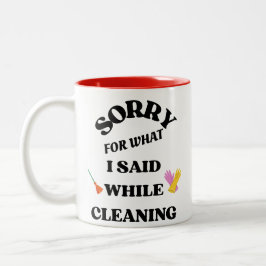 Sorry for What I Said While Cleaning Funny Mug Zweifarbige Tasse
