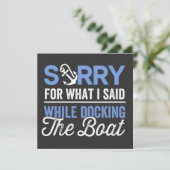 Sorry for what I said while docking the boat funny Einladung (Stehend Vorderseite)