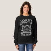 Sorry For What I Said While Docking The Boat Owner Sweatshirt (Vorne ganz)