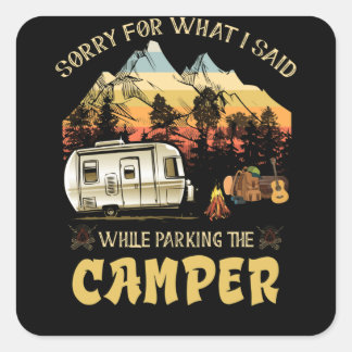 Sorry For What I Said While Parking The Camper Quadratischer Aufkleber