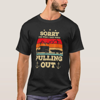 Sorry For What I Said While Pulling Out Boating T-Shirt