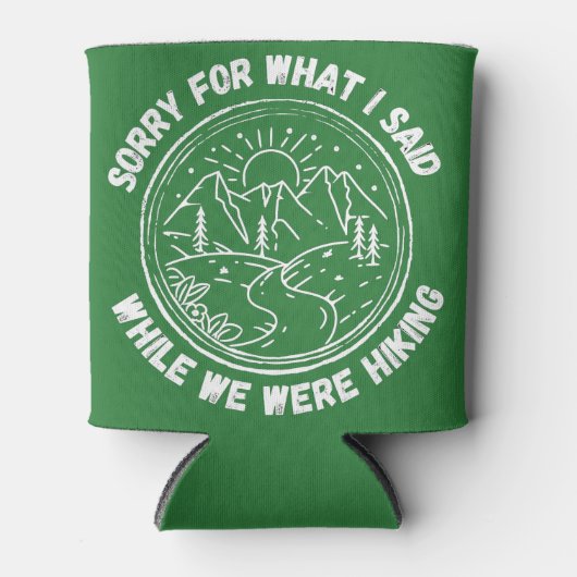 Sorry For What I Said While We Were Hiking Dosenkühler (Vorderseite)