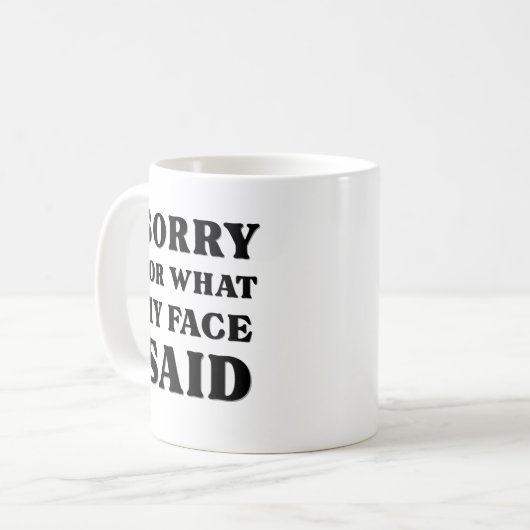 Sorry For What My Face Said Kaffeetasse (Vorderseite Links)