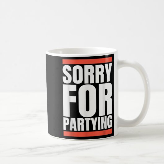 Sorry Funny For Partying Present, Valentines Day Kaffeetasse (Rechts)