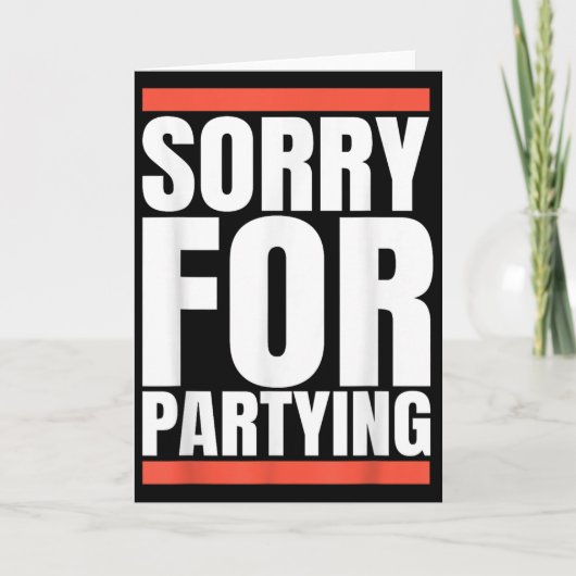 Sorry Funny For Partying Present, Valentines Day  Karte (Vorderseite)