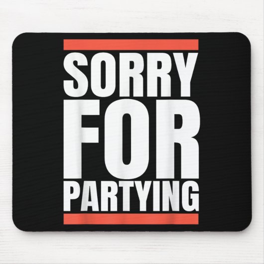 Sorry Funny For Partying Present, Valentines Day  Mousepad (Vorne)