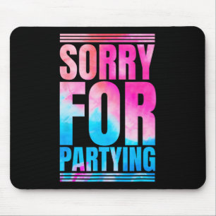 Sorry Funny für Partying Prestige Geburtstagsfest Mousepad