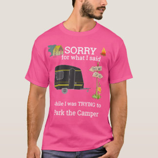Sorry für das, was ich gesagt Parken Sie den Rv Ca T-Shirt