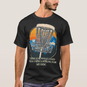 Sorry für das, was ich sagte Disk Golf Friends Gol T-Shirt