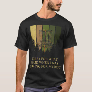Sorry für das, was ich sagte Disk Golf Friends Gol T-Shirt