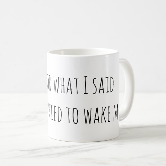 Sorry für das, was ich sagte Funny Kaffeetasse (VorderseiteRechts)