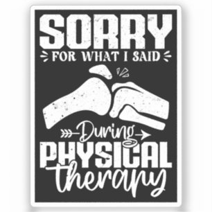 Sorry für das, was ich sagte Physikalische Therapi Aufkleber