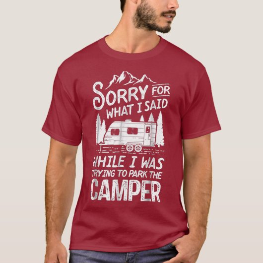 Sorry für das, was ich sagte T-Shirt-Camping-Treib T-Shirt (Vorderseite)