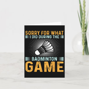 Sorry für das, was ich während des Badminton Spiel Karte
