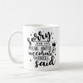 Sorry für die Gemeinen, aufrichtigen und präzisen  Kaffeetasse (Links)