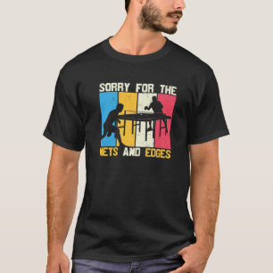Sorry für die Nets and Edges Funny Ping Pong Playe T-Shirt