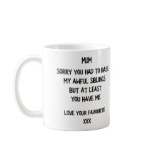 'Sorry für my Awful Siblings' Mutter's Day Tasse