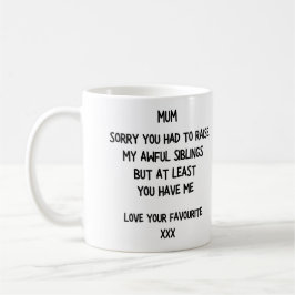 'Sorry für my Awful Siblings' Mutter's Day Tasse