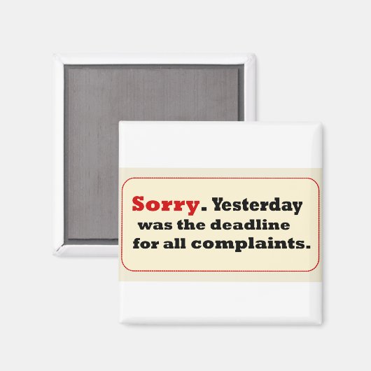 Sorry gestern-Beanstandungen Magnet (Vorderseite/Rückseite)