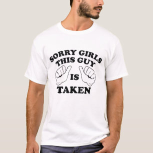 Sorry Girls Dieser Typ ist genommen T-Shirt