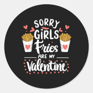 Sorry Girls Fries sind meine Valentine Französisch Runder Aufkleber