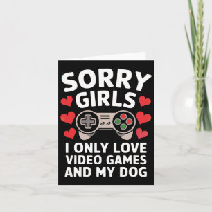 Sorry Girls I only Liebe Video Games and My Dog Va Karte