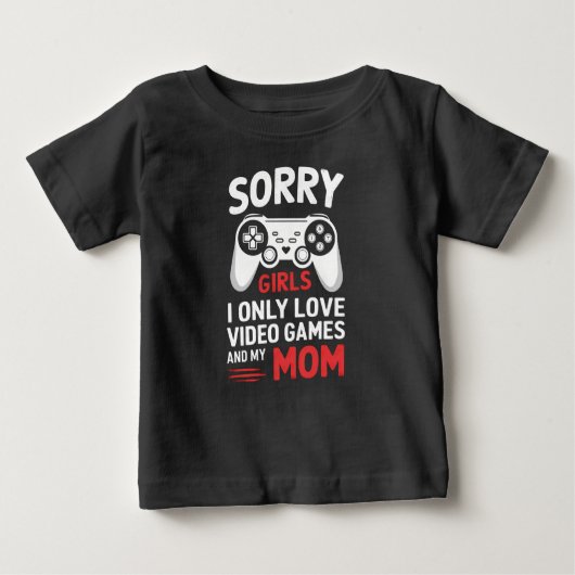 Sorry Girls I only Liebe Videospiele und meine Mam Baby T-shirt (Vorderseite)