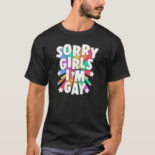 Sorry Girls Ich bin Gay Que Lgbtq Gay Pride kommen T-Shirt