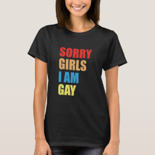 SORRY GIRLS ICH BIN GAY T - Shirt