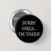 Sorry Girls Im Taken Button (Vorne & Hinten)