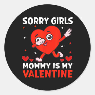 Sorry Girls Mama ist mein Valentine Kindermädchen  Runder Aufkleber