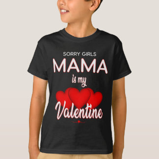 Sorry Girls Mama ist mein Valentine T-Shirt