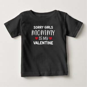 Sorry Girls Mommy is My Valentine Baby T-shirt