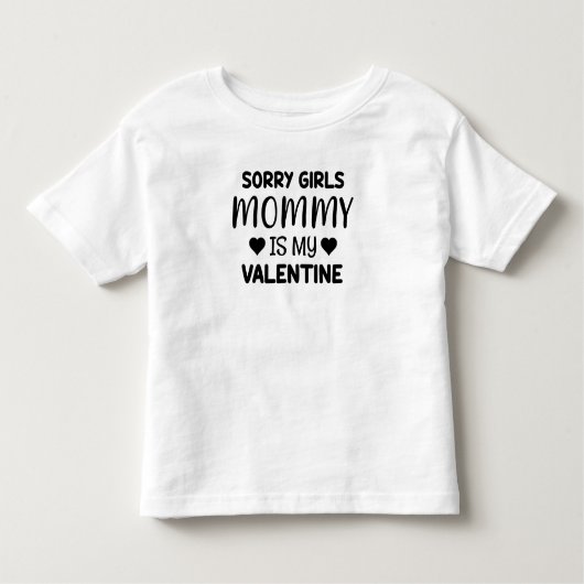 Sorry Girls Mommy is My Valentine Kleinkind T-shirt (Vorderseite)