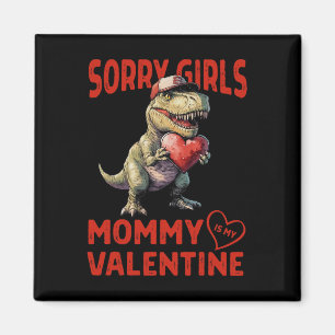 Sorry Girls Mommy ist mein Valentine Dinosaurier H Magnet