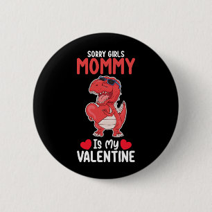 Sorry Girls Mommy ist mein Valentine T Rex Dinosau Button