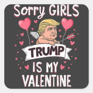 Sorry Girls Trump ist meine Valentine Trump Liebha Quadratischer Aufkleber