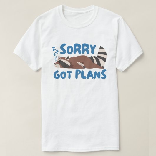 Sorry Got Pläne Funny Raccoon T-Shirt (Design vorne)