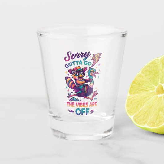 Sorry Gotta Go... Schnapsglas (Vorderseite)