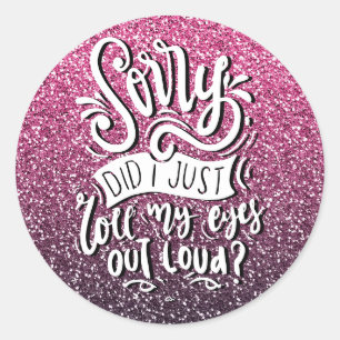 SORRY HABE ICH MIR GERADE DIE AUGEN AUS DER LOUD-T RUNDER AUFKLEBER