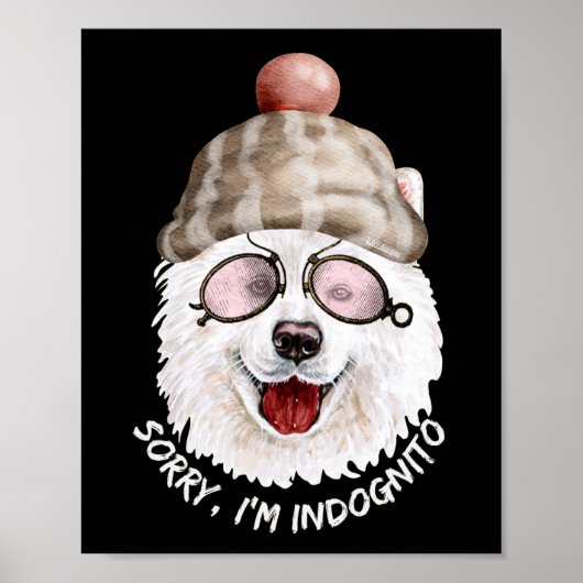 SORRY I BIN INDOGNITO (Japanischer Spitz) lustiger Poster (Vorne)