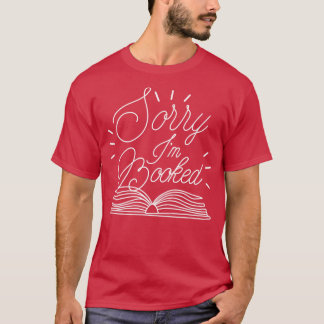 Sorry I Booked 2 T-Shirt