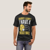 Sorry I Can t I Have Bocce Ball T-Shirt (Vorne ganz)